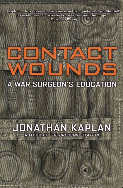 Contact Wounds: A War Surgeon's Education