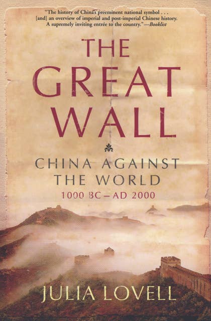 The Great Wall: China Against the World, 1000 BC–AD 2000