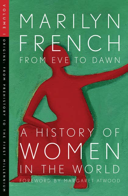 From Eve to Dawn: A History of Women in the World Volume I (From Prehistory to the First Millennium): From Prehistory to the First Millennium