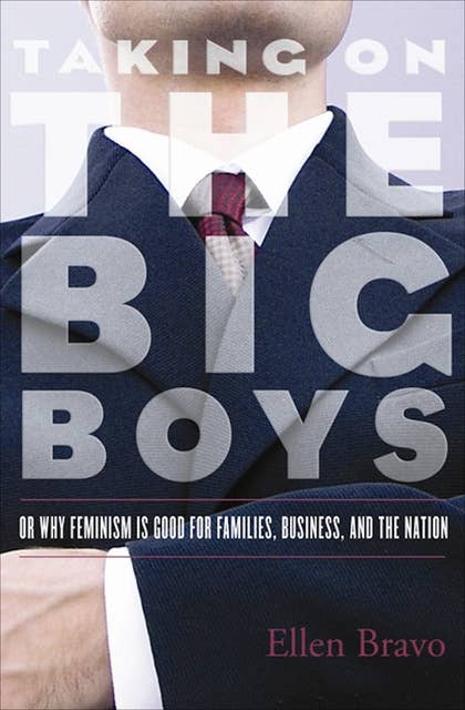 Taking On the Big Boys: Or Why Feminism Is Good for Families, Business, and the Nation