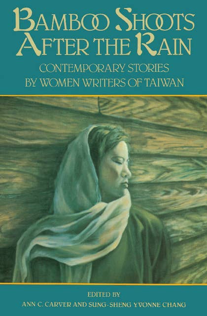 Bamboo Shoots After the Rain: Contemporary Stories by Women Writers of Taiwan