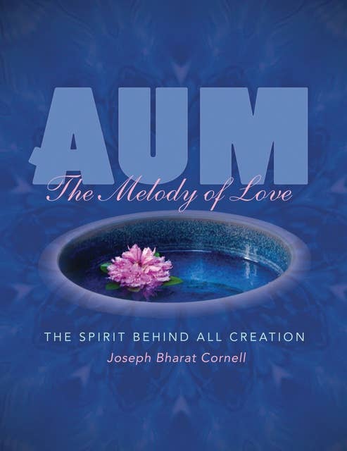 AUM: The Melody of Love: The Spirit Behind all Creation