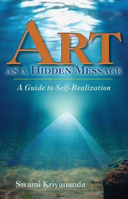 Art as a Hidden Message: A Guide to Self-Realization
