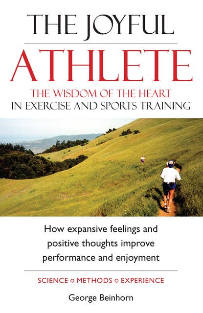 The Joyful Athlete: The Wisdom of the Heart in Exercise And Sports Training