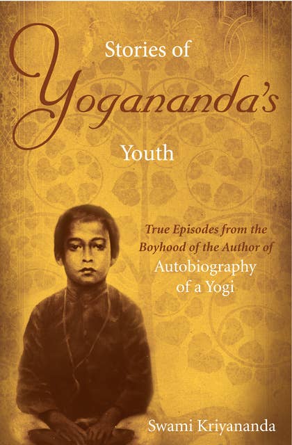 Cover for Stories of Yogananda's Youth: True Episodes from the Boyhood of the Author of Autobiography of a Yogi