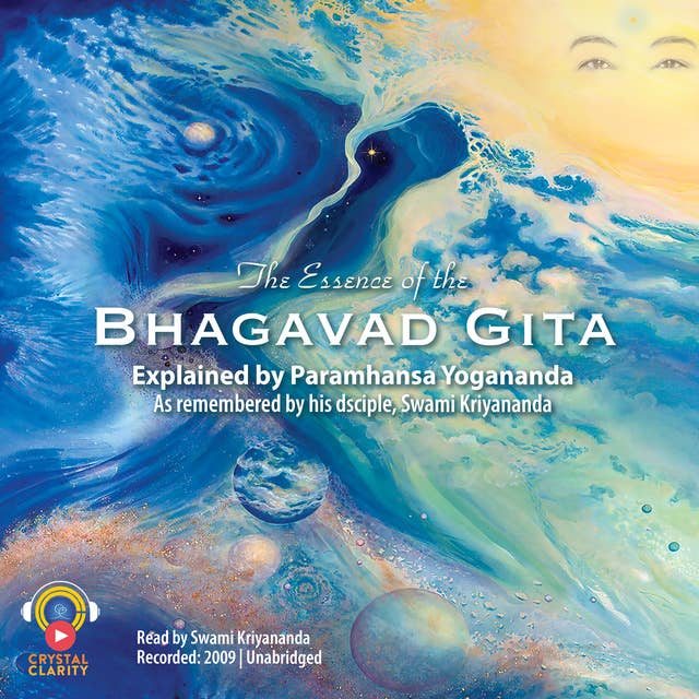 Cover for The Essence of the Bhagavad Gita: Explained by Paramhansa Yogananda as remembered by his disciple, Swami Kriyananda