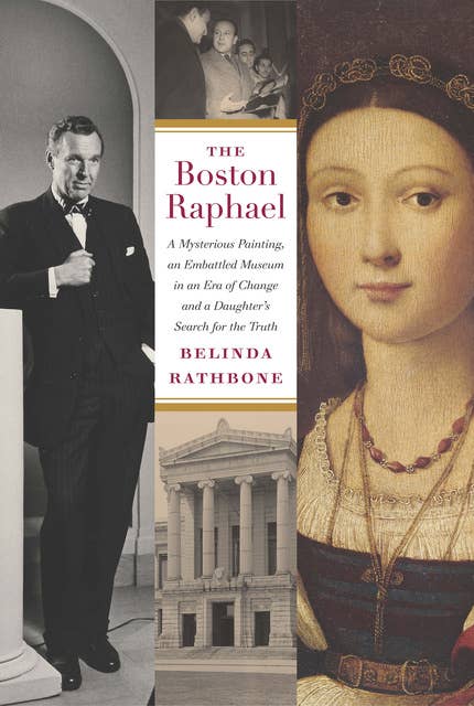 The Boston Raphael: A Mysterious Painting, an Embattled Museum in an Era of Change and a Daughter's Search for the Truth