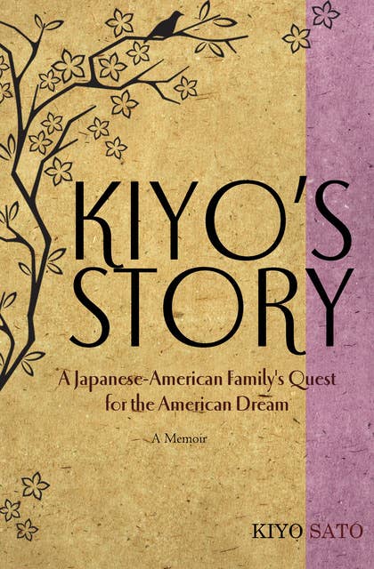 Kiyo's Story: A Japanese-American Family's Quest for the American Dream
