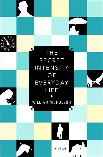 The Secret Intensity of Everyday Life: A Novel