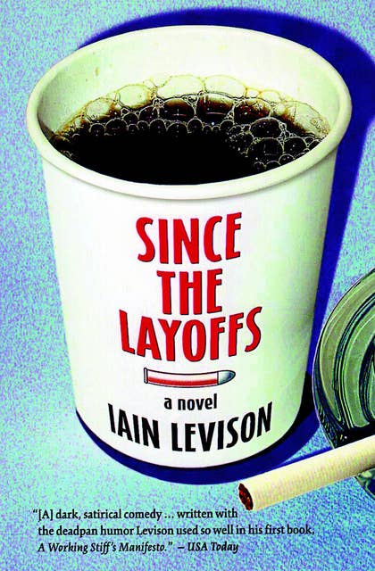 Since the Layoffs: A Novel