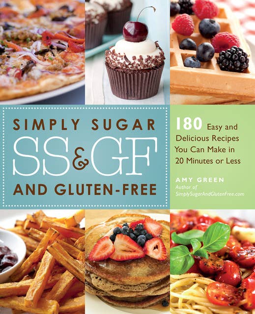 Cover for Simply Sugar and Gluten-Free: 180 Easy and Delicious Recipes You Can Make in 20 Minutes or Less