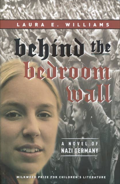 Behind the Bedroom Wall: A Novel of Nazi Germany