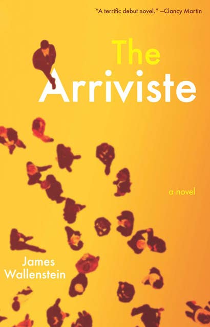 The Arriviste: A Novel