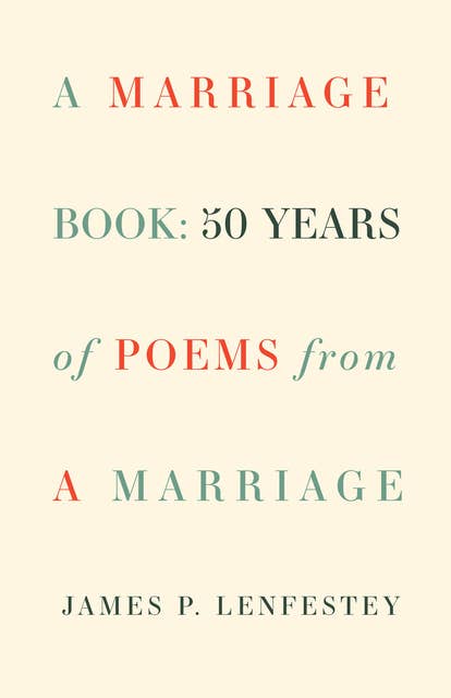 A Marriage Book: 50 Years of Poems from a Marriage