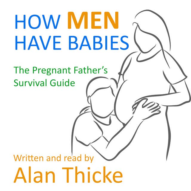 How Men Have Babies: The Pregnant Father’s Survival Guide