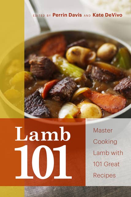 Lamb 101: Master Cooking Lamb with 101 Great Recipes