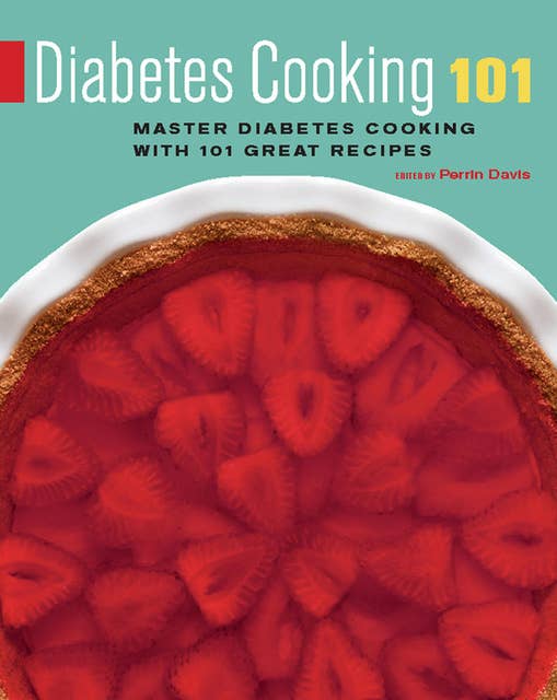 Diabetes Cooking 101: Master Diabetes Cooking with 101 Great Recipes