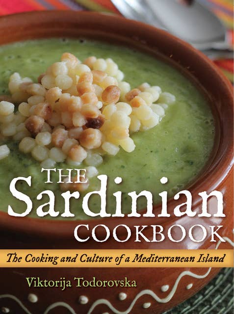 The Sardinian Cookbook: The Cooking and Culture of a Mediterranean Island