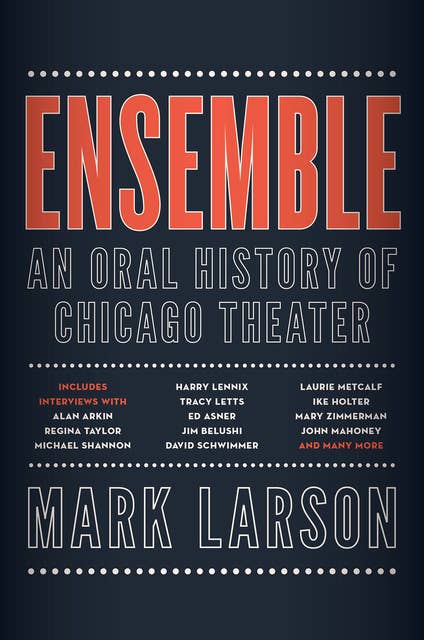 Ensemble: An Oral History of Chicago Theater