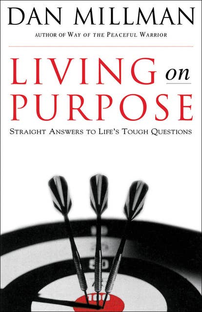 Living on Purpose: Straight Answers to Universal Questions