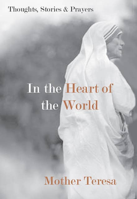 In the Heart of the World: Thoughts, Stories, and Prayers