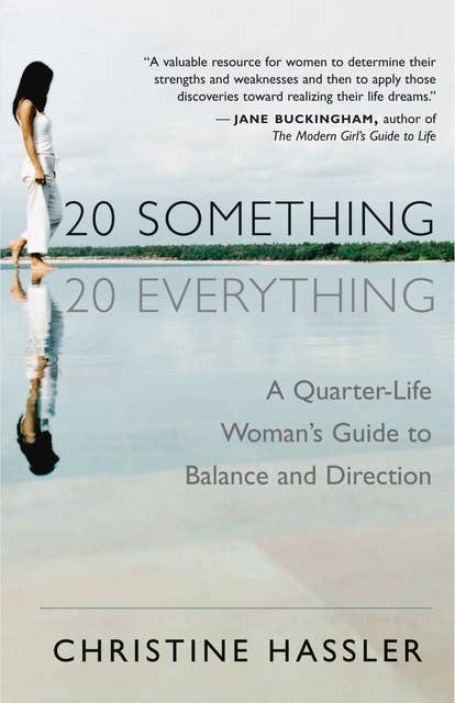 20-Something, 20-Everything: A Quarter-Life Woman's Guide to Balance and Direction