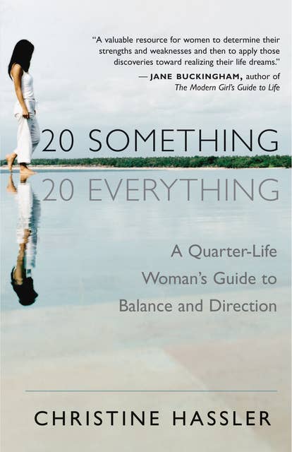 20-Something, 20-Everything: A Quarter-Life Woman's Guide to Balance and Direction