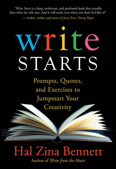 Write Starts: Prompts, Quotes, and Exercises to Jumpstart Your Creativity