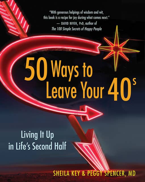 50 Ways to Leave Your 40s: Living It Up in Life's Second Half