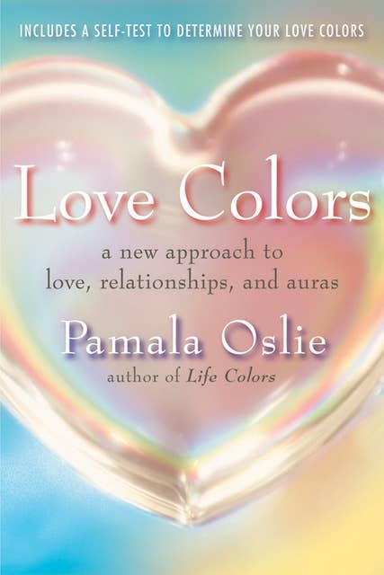 Love Colors: A New Approach to Love, Relationships, and Auras