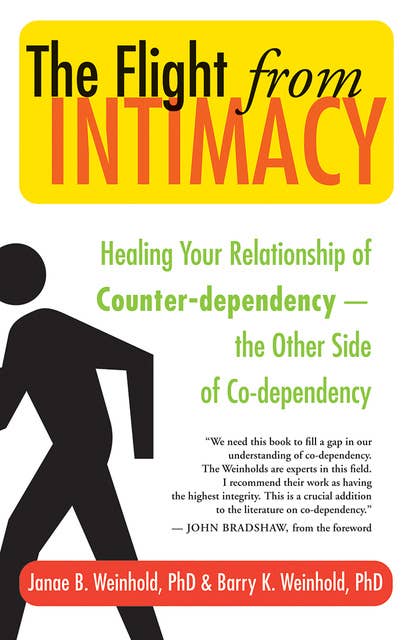 The Flight from Intimacy: Healing Your Relationship of Counter-dependence — The Other Side of Co-dependency