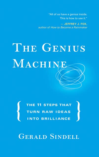 The Genius Machine: The Eleven Steps That Turn Raw Ideas into Brilliance