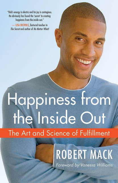 Happiness from the Inside Out: The Art and Science of Fulfillment