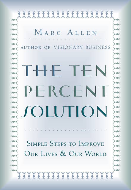 The Ten Percent Solution: Simple Steps to Improve Our Lives and Our World