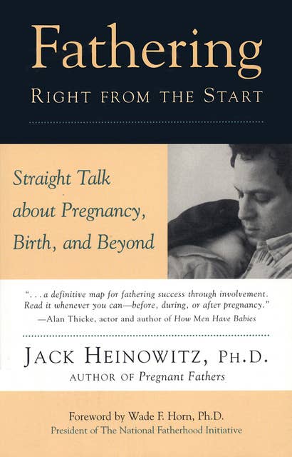 Fathering Right from the Start: Straight Talk About Pregnancy, Birth, and Beyond