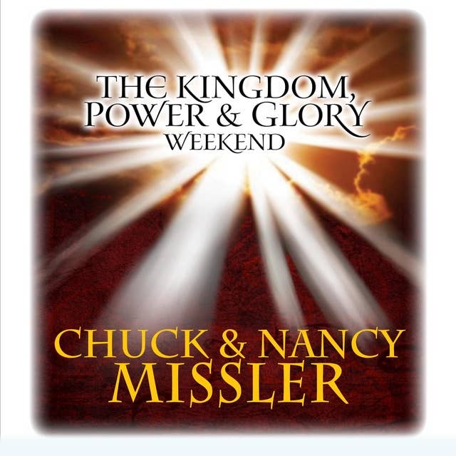 The Kingdom, Power, & Glory Weekend