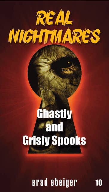Real Nightmares (Book 10): Ghastly and Grisly Spooks