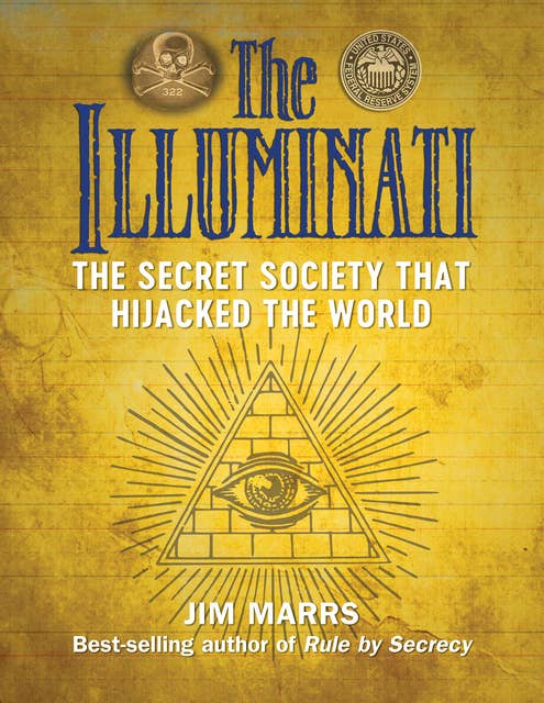 The Illuminati: The Secret Society That Hijacked the World