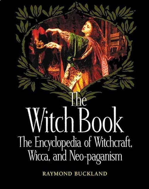 The Witch Book: The Encyclopedia of Witchcraft, Wicca, and Neo-paganism