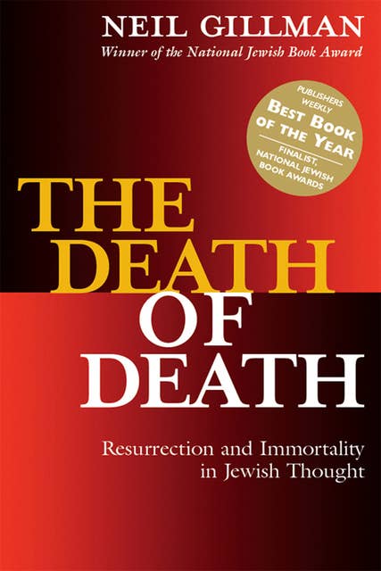 The Death of Death: Resurrection and Immortality in Jewish Thought
