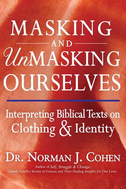 Masking and Unmasking Ourselves: Interpreting Biblical Texts on Clothing & Identity