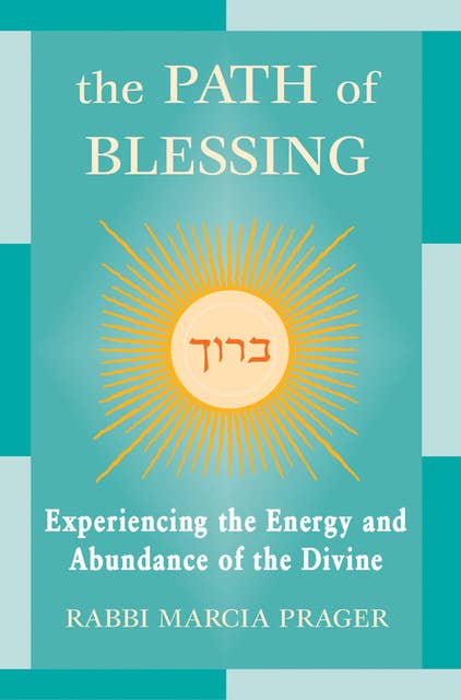 The Path of Blessing: Experiencing the Energy and Abundance of the Divine
