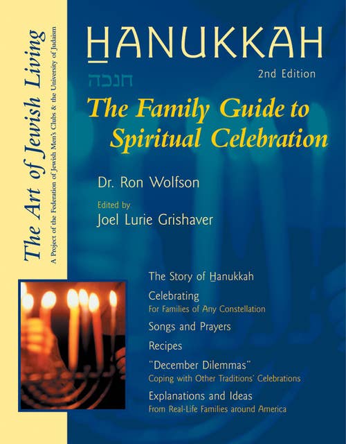 Hanukkah (Second Edition): The Family Guide to Spiritual Celebration
