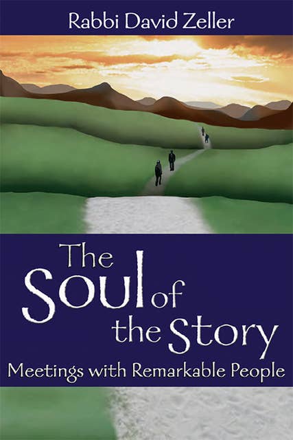 The Soul of the Story: Meetings with Remarkable People