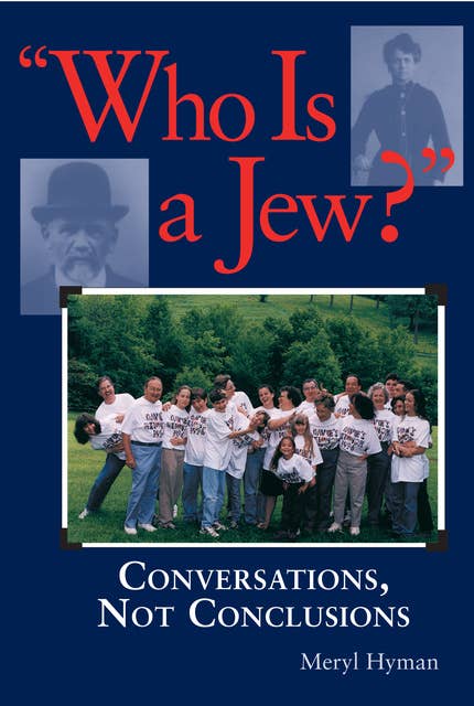 Who Is A Jew?: Conversations, Not Conclusions