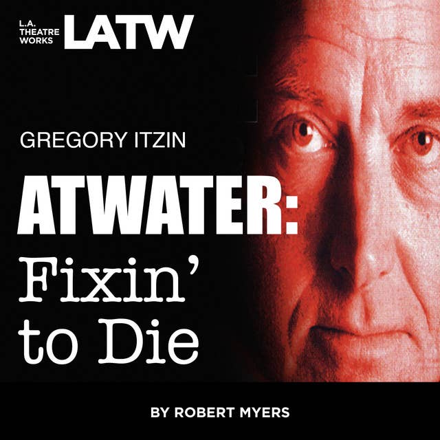 Atwater: Fixin’ To Die