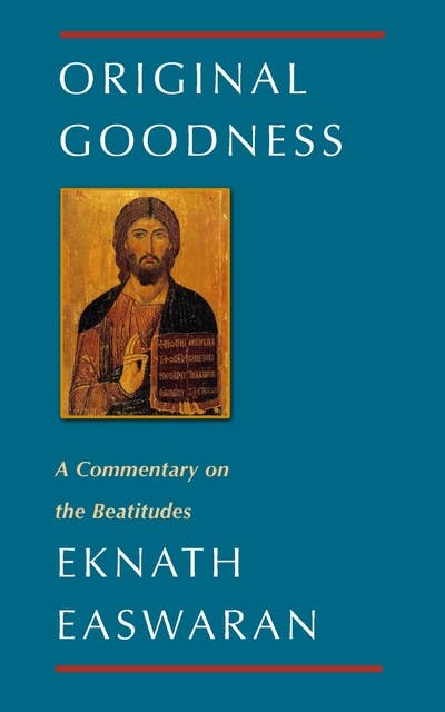Original Goodness: A Commentary on the Beatitudes