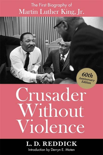 Crusader Without Violence: The First Biography of Martin Luther King, Jr.