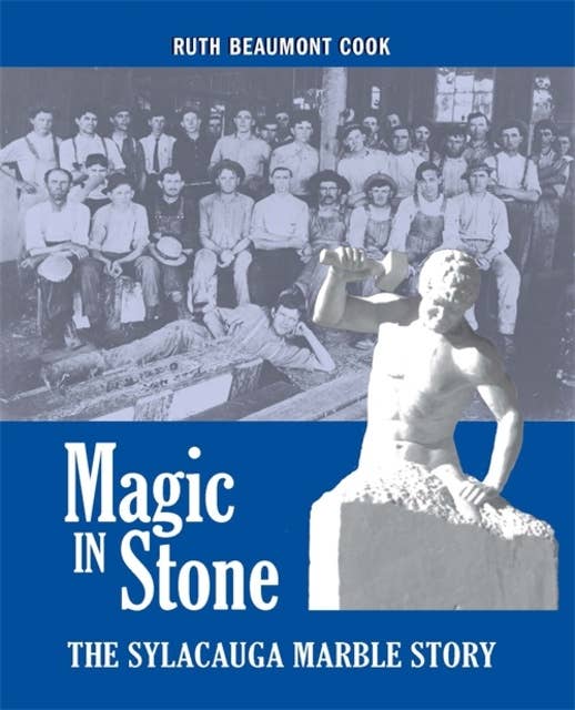 Magic in Stone: The Sylacauga Marble Story