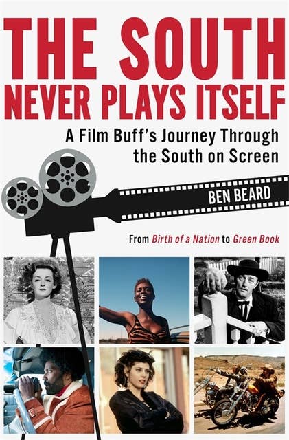 South Never Plays Itself, The: A Film Buff’s Journey Through the South on Screen